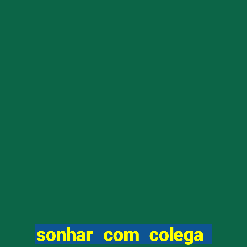 sonhar com colega de trabalho jogo do bicho